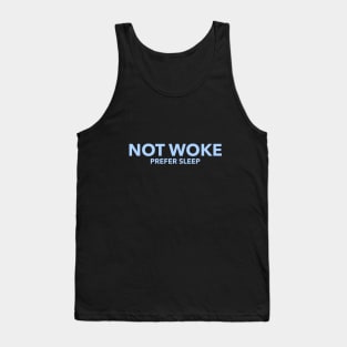 Not Woke, Prefer Sleep, Anti Woke, Counter Culture T-Shirt Tank Top